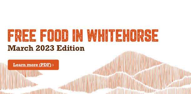 Free Food in Whitehorse - March 2023